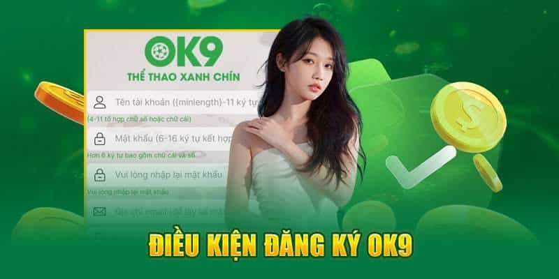 Điều kiện đăng ký OK9 chính xác