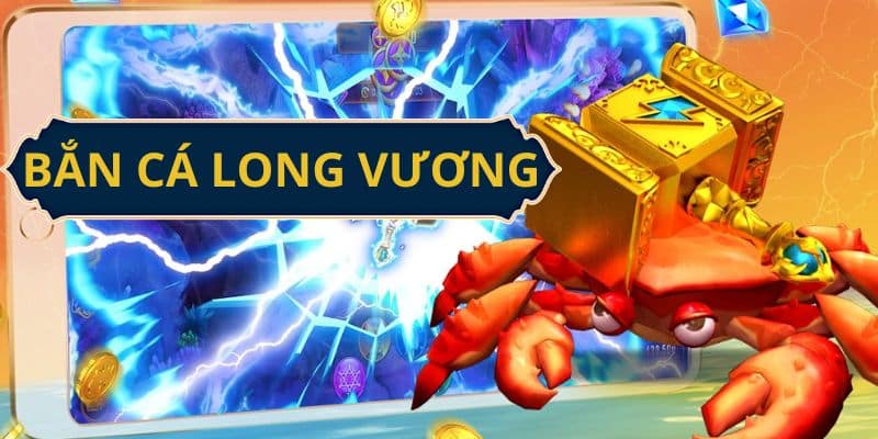 Bắn Cá Long Vương